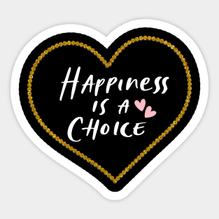 Happiness is a choice Sticker